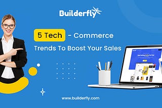 5 Tech-Commerce Trends To Boost Your Sales