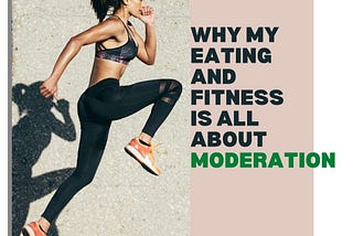 Why My Eating and Fitness is All About Moderation