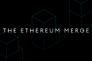 The Ethereum Merge — What to expect