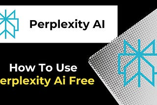 How to Use Perplexity AI for Free: A Complete Guide