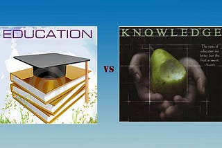 “What is the difference between knowledge and education?”