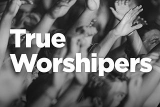 3 Things You Didn’t Know About True Worshiper