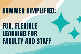 Sign Up for Summer Simplified: Fun, Flexible Learning for Faculty and Staff from IIET