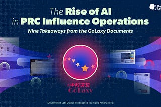 The Rise of AI in PRC Influence Operations: Nine Takeaways from the GoLaxy Documents