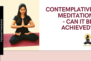 Contemplative Meditation — Can it be achieved?