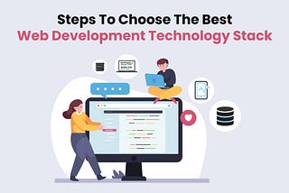 Steps to choose the best web development technology stack