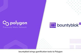 bountyblok Partners with Polygon to Bring Gamification Tools to Blockchain Applications, NFT…