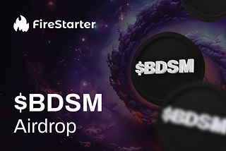 FireStarter Airdrop: $BDSM