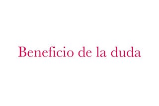 El beneficio de la duda