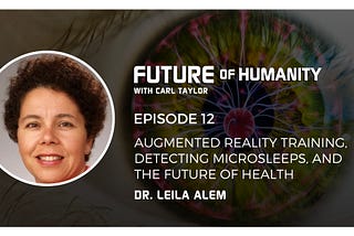 Augmented Reality Training, Detecting Microsleeps, and the Future of Health with Dr. Leila Alem