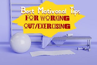 Best Ways To Stay Motivated During A Workout/Exercise