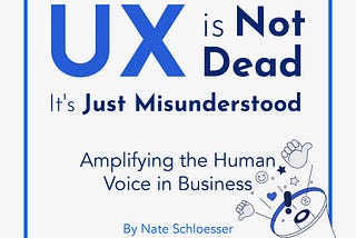 UX is Not Dead, It’s Just Misunderstood