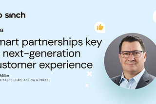 Smart partnerships key to next-generation customer experience