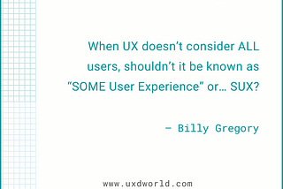 Designing Only for Some Users “SUX”