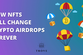 How NFTs Will Change Crypto Airdrops Forever
