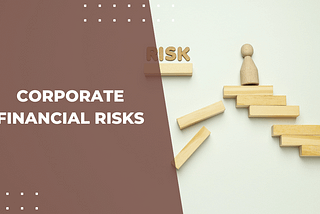 Risky Business: The Thrilling World of Corporate Financial Risks