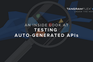 Under the Hood: An Inside Look at Testing Auto-Generated APIs