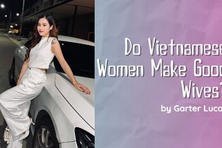 Do Vietnamese Women Make Good Wives