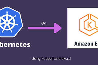 Create Kubernetes Cluster On AWS EKS