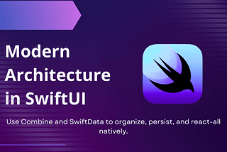Modern Architecture in SwiftUI with Combine and SwiftData