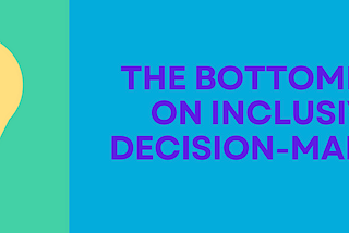 The benefits of inclusive decision-making💡