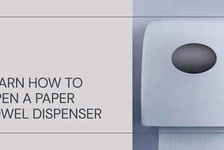How to Open Paper Towel Dispenser