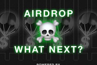 Airdrops ☠️: What to Do Next?