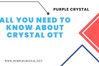 All you need to know about Crystal OTT