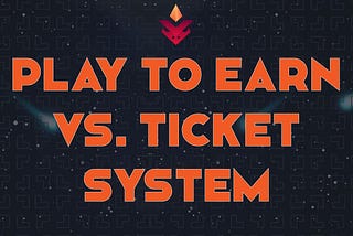P2E vs Ticket System. What’s the difference?