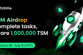 1,000,000 $TSM Airdrop, Complete Tasks to Share the Rewards
