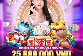 NHIỆM VỤ KỲ NHẬN THƯỞNG ĐẾN 25,888,000VNĐ