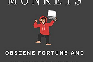 Book Review Haiku: Chaos Monkeys — Obscene Fortune and Random Failure in Silicon Valley