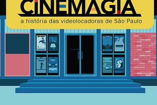 CineMagia: A História das Videolocadoras de São Paulo (2017) — Crítica