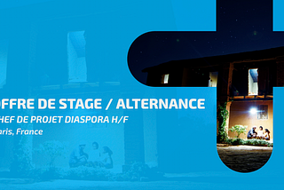 Offre de stage / Alternance — Chef.fe de projet diaspora