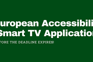 European Accessibility Act with Smart TV applications
