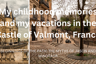 My childhood memories and my vacations in the Castle of Valmont, France