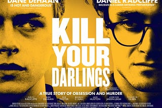 ‘Kill Your Darlings’ kills it!