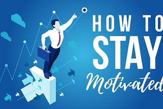 5 ways to stay motivated in 2018!