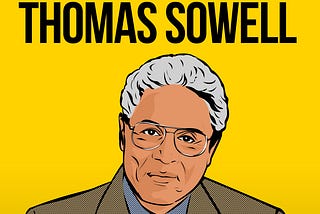Thomas Sowell is one of the world’s greatest living intellectuals.