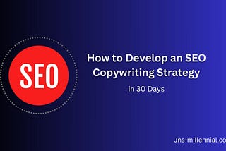 How to Develop an SEO Copywriting Strategy in 30 Days