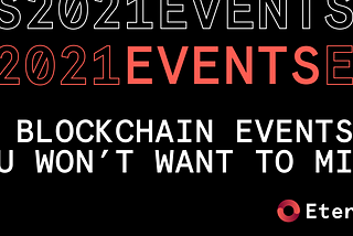 10 Best Blockchain Events You Won’t Want to Miss in 2021