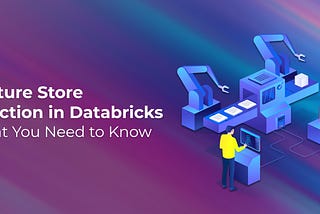 Feature Store Function in Databricks — What You Need to Know