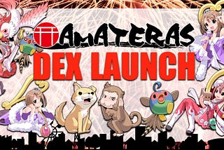 AMATERAS DEX finally launched!