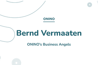 ONINO’s Business Angels | Part 1 | Bernd Vermaaten