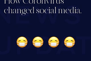 How coronavirus changed social media.