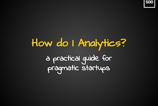 Analytics for Startups [Video+Slides]