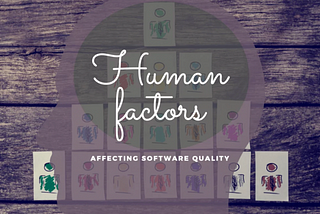 Human factors affecting software quality