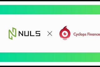 AN ELIXIR CROSS CHAIN PLATFORM: CYCLOPS FINANCE SYNERGISES STRATEGIC PARTNERSHIP WITH NULS.