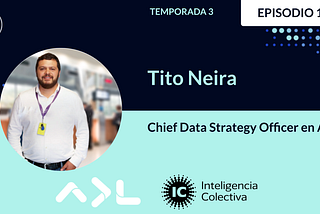 T3E11 — Tito Neira, Chief Data Strategy Officer en ADL