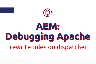 AEM: debugging Apache rewrite rules on dispatcher